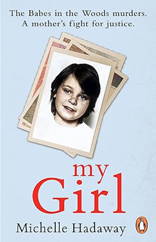 My Girl: The Babes in the Woods murders. A mother’s fight for justice.